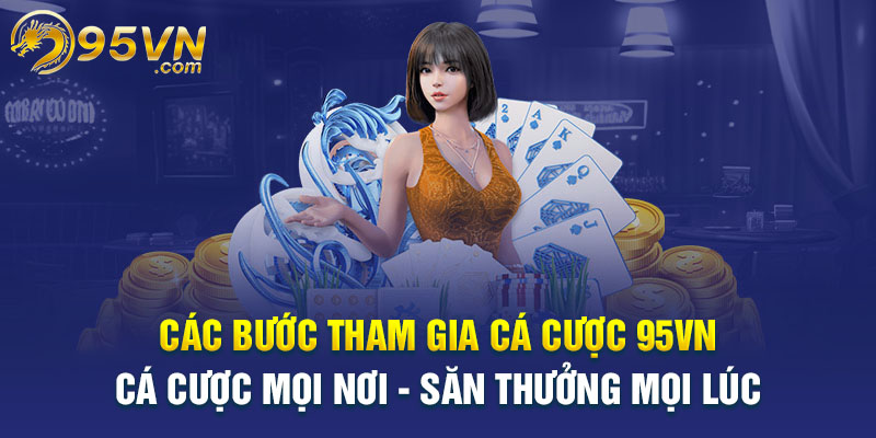 Các bước tham gia đặt cược tại 95VN