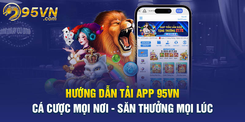 Hướng dẫn tải App 95Vn cho điện thoại Android và IOS